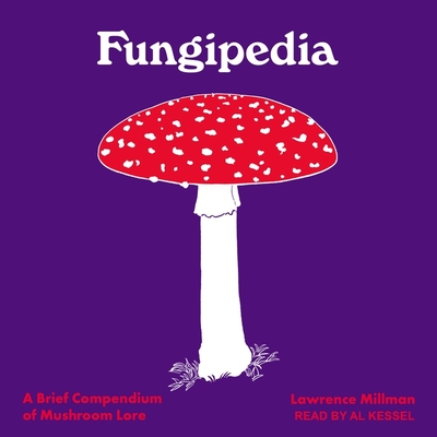 Fungipedia Lib/E: A Brief Compendium of Mushroom Lore Cover Image