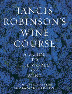 Jancis Robinson's Wine Guide: A Guide to the World of Wine By Jancis Robinson Cover Image