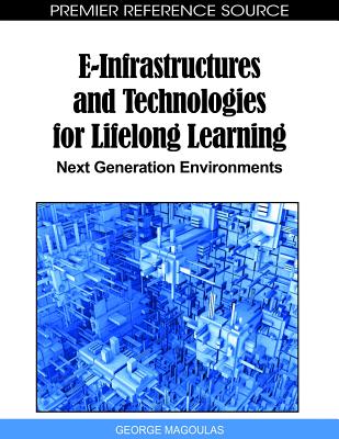 E-Infrastructures and Technologies for Lifelong Learning: Next Generation Environments Cover Image
