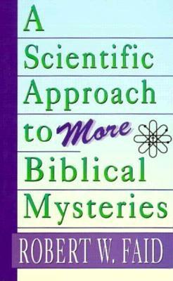 A Scientific Approach to More Biblical Mysteries Cover Image