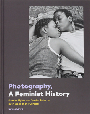 Photography, A Feminist History By Chronicle Books Cover Image