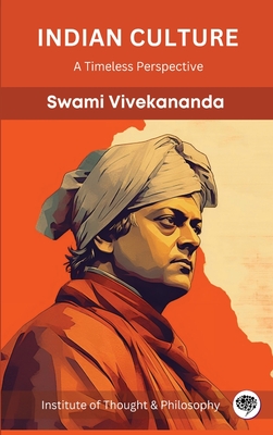 Indian Culture: A Timeless Perspective (by ITP Press) By Swami Vivekananda, Institute of Thought & Philosophy Cover Image