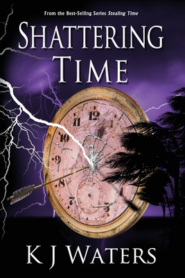 Shattering Time: Book 2 (Stealing Time #2) Cover Image