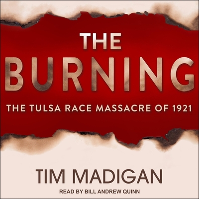 The Burning: Massacre, Destruction, and the Tulsa Race Riot of 1921 Cover Image
