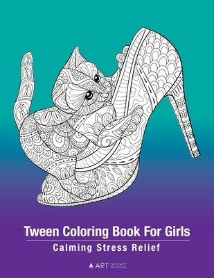 Tween Coloring Book For Girls: Calming Stress Relief: Colouring