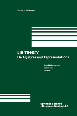 Lie Theory: Lie Algebras and Representations (Progress in Mathematics #228) By Jean-Philippe Anker (Editor), Bent Orsted (Editor) Cover Image