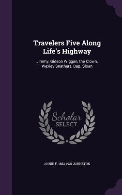 Travelers Five Along Life S Highway Jimmy Gideon Wiggan The Clown Wexley Snathers Bap Sloan Brookline Booksmith