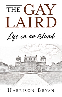 The Gay Laird: Life on an Island By Harrison Bryan Cover Image