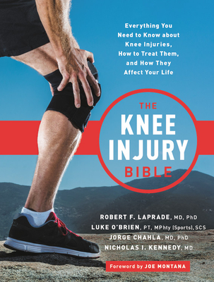 The Knee Injury Bible: Everything You Need to Know about Knee Injuries, How to Treat Them, and How They Affect Your Life