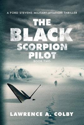 The Black Scorpion Pilot: A Ford Stevens Military-Aviation Thriller By Lawrence a. Colby Cover Image