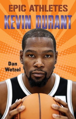 Epic Athletes: Kevin Durant By Dan Wetzel, Marcelo Baez (Illustrator) Cover Image
