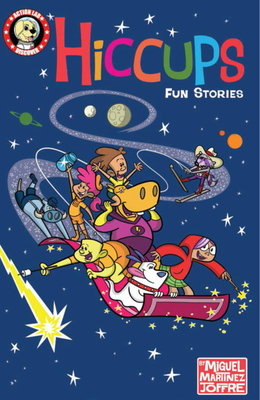 Hiccups: Fun Stories By Miguel Martinez-Joffre, Nicole D'Andria (Editor), Adam Modiano (Editor) Cover Image