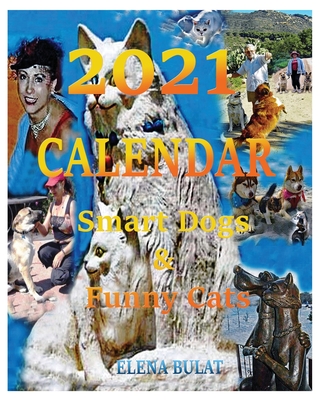 Calendar 2021: Smart Dogs & Funny Cats By Elena Pankey Cover Image