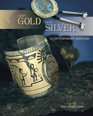 Hopi Gold, Hopi Silver: 12 Contemporary Jewelers By Zena Pearlstone Cover Image