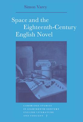 Cover for Space and the 18c English Nove (Cambridge Studies in Eighteenth-Century English Literature a #7)
