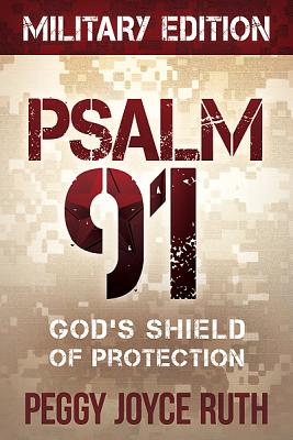 Psalm 91: God's Shield of Protection By Peggy Joyce Ruth Cover Image