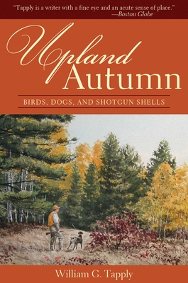Upland Autumn: Birds, Dogs, and Shotgun Shells Cover Image