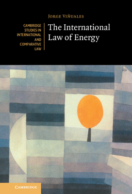 The International Law of Energy (Cambridge Studies in International and Comparative Law #164) Cover Image