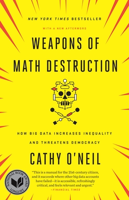 Weapons of Math Destruction: How Big Data Increases Inequality and Threatens Democracy Cover Image