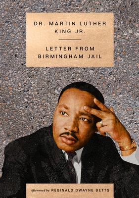 Letter from Birmingham Jail (The Essential Speeches of Dr. MLK Jr.) By Dr. Martin Luther King, Jr., Reginald Dwayne Betts (Afterword by) Cover Image