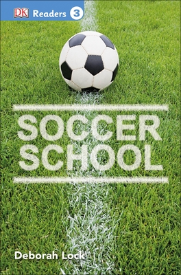 DK Readers L3: Soccer School (DK Readers Level 3)