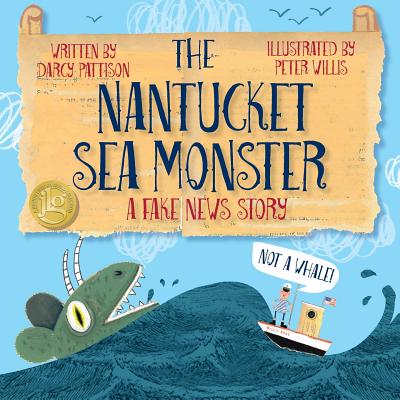 The Nantucket Sea Monster: A Fake News Story By Darcy Pattison, Peter Willis Cover Image