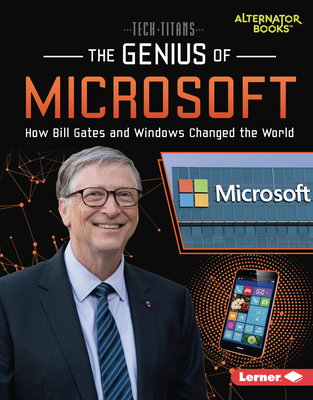 The Genius of Microsoft: How Bill Gates and Windows Changed the World Cover Image
