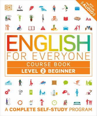 English for Everyone: Level 2: Beginner, Course Book: A Complete Self-Study Program (DK English for Everyone) By DK Cover Image
