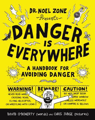 Danger Is Everywhere: A Handbook for Avoiding Danger By David O'Doherty, Chris Judge (Illustrator) Cover Image