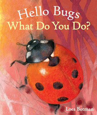 Hello Bugs, What Do You Do? (Hello Animals)