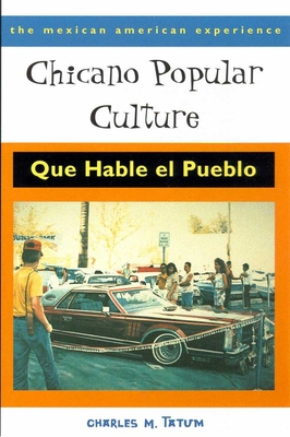 Chicano Popular Culture, Second Edition: Que Hable el Pueblo (The Mexican American Experience ...