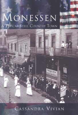 Monessen:: A Typical Steel Country Town (Making of America) By Cassandra Vivian Cover Image