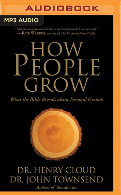 How People Grow: What the Bible Reveals about Personal Growth By Henry Cloud, John Townsend, Tom Parks (Read by) Cover Image