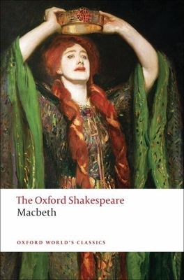 The Tragedy of Macbeth: The Oxford Shakespearethe Tragedy of Macbeth (Oxford World's Classics) By William Shakespeare, Nicholas Brooke (Editor) Cover Image
