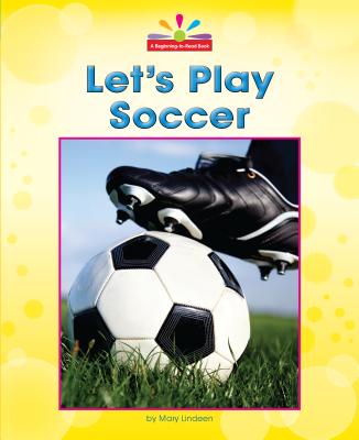 Let's Play Soccer (Beginning-To-Read)