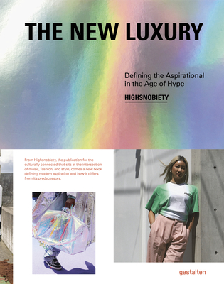 The New Luxury: Defining the Aspirational in the Age of Hype Cover Image
