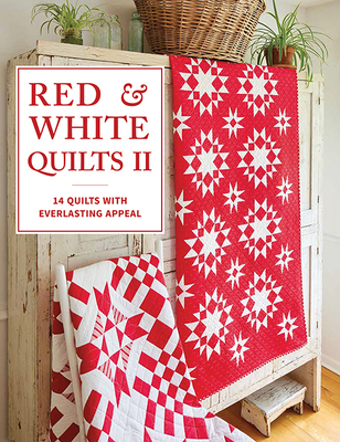 Red & White Quilts II: 14 Quilts with Everlasting Appeal By That Patchwork Place Cover Image