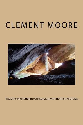 Twas the Night before Christmas A Visit from St. Nicholas By Clement C. Moore Cover Image