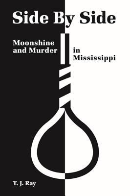 Side by Side: Moonshine and Murder in Mississippi By T. J. Ray Cover Image