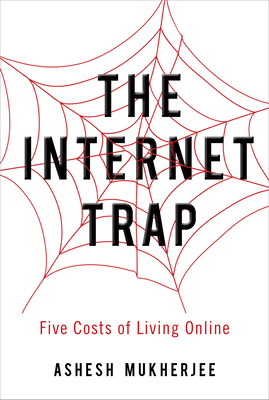 The Internet Trap: Five Costs of Living Online (Rotman-Utp Publishing)