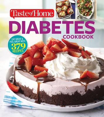 Taste of Home Diabetes Cookbook: Eat right, feel great with 370 family-friendly, crave-worthy dishes! By Taste of Home (Editor) Cover Image