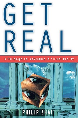 Get Real: A Philosophical Adventure in Virtual Reality Cover Image