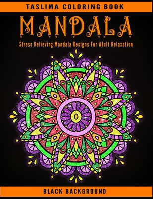 Download Mandala Black Background Stress Relieving Mandala Designs For Adults Relaxation An Adult Coloring Book With Intricate Mandal Paperback The Book Table