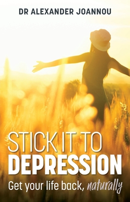 Stick it to Depression: Get your life back, naturally Cover Image