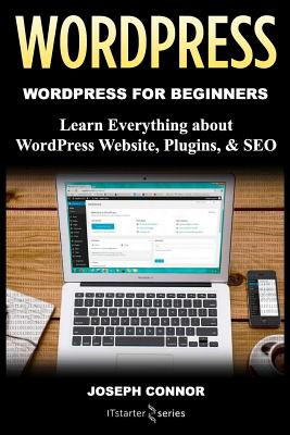 WordPress: WordPress for Beginners: Learn Everything about: WordPress Websites, Plugins, & SEO Cover Image