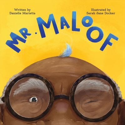 Mr. Maloof: A story about growing up By Danielle Marietta, Sarah Jane Docker (Illustrator) Cover Image