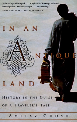 In an Antique Land: History in the Guise of a Traveler's Tale (Vintage Departures) By Amitav Ghosh Cover Image