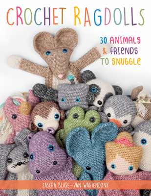 Crochet Ragdolls: 30 Animals and Friends to Snuggle Cover Image