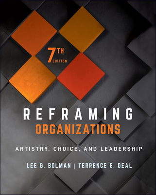 Reframing Organizations: Artistry, Choice, and Leadership By Lee G. Bolman, Terrence E. Deal Cover Image