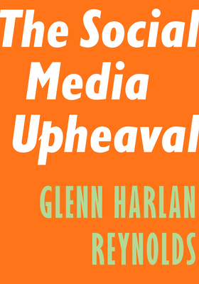The Social Media Upheaval (Encounter Intelligence #5) By Glenn Harlan Reynolds Cover Image